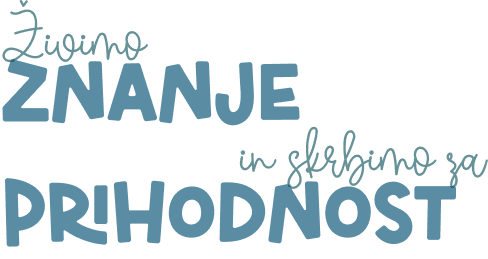 Moto Šole Živimo znanje in skrbimo za prihodnost